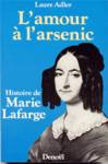 L'amour  l'arsenic - Histoire de Marie Lafarge