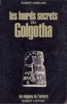 Les lourds secrets du Golgotha