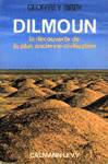 Dilmoun - La dcouverte de la plus ancienne civilisation