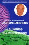 Le Galile du microscope - La vie et les tribulations de Gaston Naessens