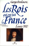 Loius XIV - Les Rois qui ont fait la France - Les Bourbons