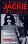 La fabuleuse Jackie Onassis - De la Maison-Blanche  l'le de Skorpios