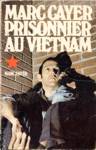 Marc Cayer prisonnier au Vietnam