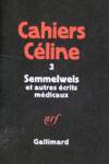 Semmelweis et autres crits mdicaux - Cahiers Cline - Tome III