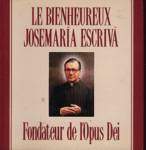 Le Bienheureux Josemaria Escriva - Fondateur de l'Opus Dei