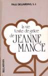 La vie toute de grce de Jeanne Mance