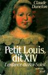 Petit Louis, dit XIV - L'enfance du Roi-Soleil