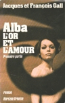 Alba, l'or et l'amour - Premire partie