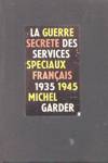 La guerre secrte des services spciaux franais 1935-1945