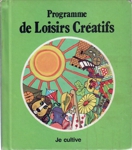 Je cultive - Programme de Loisirs Cratifs - Tome XI