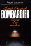 Jospeh-Armand Bombardier - Le rve d'un inventeur