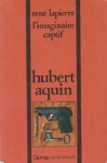 Hubert Aquin - L'imaginaire captif
