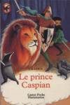 Le prince Caspian - Les Chroniques de Narnia - Tome IV