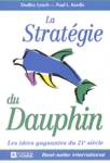 La Stratgie du Dauphin - Les ides gagnantes du 21e sicle