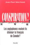 Conspiration ? - Les anglophones veulent-ils liminer le franais au Canada