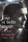 Une si belle image- Jackie Kennedy - 1929-1994