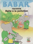 Babar raconte Halte  la pollution