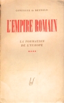L'Empire romain - La formation de l'Europe - Tome IV