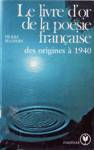 Le livre d'or de la posie franaise - Des origines  1940