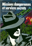 Missions dangereuses et services secrets - Volume I