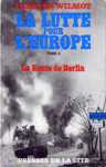 La lutte pour l'Europe - La Route de Berlin - Tome 3