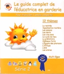 Le guide complet de l'ducatrice en garderie - Srie 2