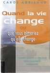 Quand la vie change ou que vous aimeriez qu'elle change