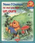 Nono l'Ourson ne veut plus tre un ours