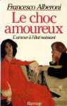 Le choc amoureux - L'amour  l'tat naissant