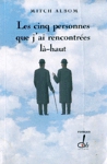 Les cinq personnes que j'ai rencontrées là-haut Les cinq personnes que j'ai rencontrées là-haut
