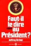 Faut-il le dire au Prsident?