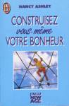 Construisez vous-mme votre bonheur