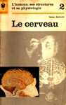 Le cerveau - L'homme, ses structures et sa physiologie - Tome II