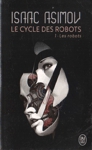 Les robots - Le cycle des robots - Tome I