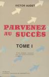 Parvenez au succs - Tome I