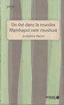 Un thé dans la toundra Nipishapui nete mushat Un thé dans la toundra Nipishapui nete mushat