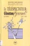 Le tlspectateur: glouton ou gourmet?