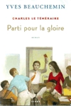 Parti pour la gloire - Charles le tmraire - Tome III