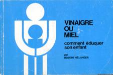 Vinaigre ou miel - Comment duquer son enfant