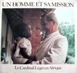 Un homme et sa mission - Le Cardinal Lger en Afrique