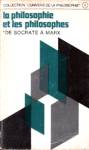 La philosophie et les philosophes - De Socrate  Marx - Tome I