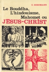 Le Bouddha, l'hindouisme, Mahomet ou Jsus-Christ