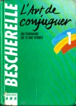 L'art de conjuguer - Bescherelle - Tome I