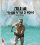 L'ultime frousse autour du monde - Tome IV