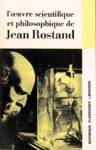 L'oeuvre scientifique et philosophique de Jean Rostand