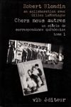 Chers nous autres - Un siècle de correspondance québécoise - Tome I Chers nous autres - Un siècle de correspondance québécoise - Tome I
