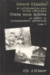 Chers nous autres - Un sicle de correspondance qubcoise - Tome II