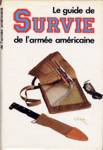 Le guide de survie de l'armée américaine Le guide de survie de l'armée américaine