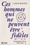 Ces hommes qui ne peuvent tre fidles - Comment vivre avec eux