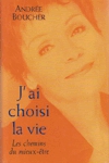 J'ai choisi la vie - Les chemins du mieux-tre